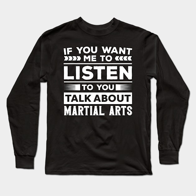 Talk About Martial Arts Long Sleeve T-Shirt by Mad Art